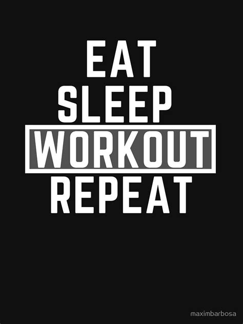 eat sleep workout repeat gym motivation essential t shirt by maximbarbosa gym motivation
