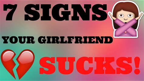 7 Signs Your Girlfriend Sucks Youtube