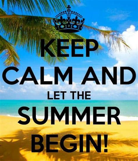 Keep Calm Summer Begin Keep Calm Images Of Summer Keep Calm Quotes