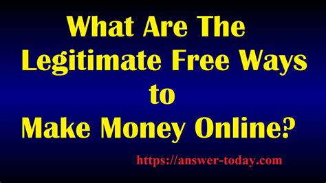 Ways to make real money online for free. What Are The Legitimate Free Ways to Make Money Online?