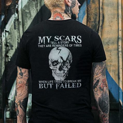 My Scars Tell A Story They Are Reminders Of Times Print T Shirt
