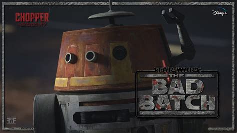 The Bad Batch Chopper Character Poster Future Of The Force