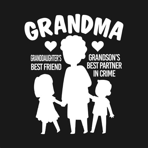 Grandma Granddaughters Best Friend Grandsons Best Partner In Crime