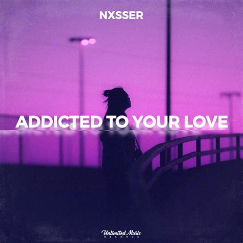 Addicted To Your Love Single By Nxsser Spotify