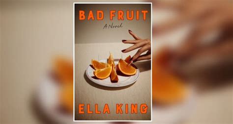 Win An Advanced Reader Copy Of Bad Fruit By Ella King Book Riot