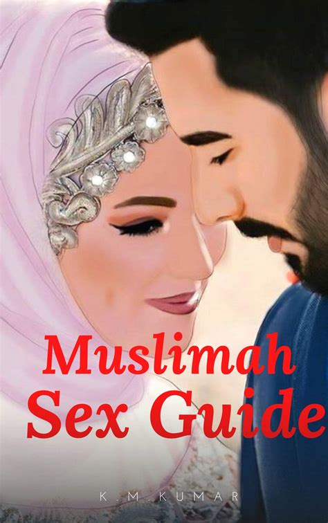 Muslimah Sex Guide A Tabu Manual To Overwhelming Sex By K M Kumar