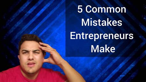 Business Tips 5 Common Mistakes Entrepreneurs Make And How To Avoid Doing Them Youtube
