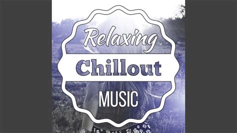 Chill Out Music Youtube