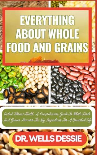 Everything About Whole Food And Grains Unlock Vibrant Health A