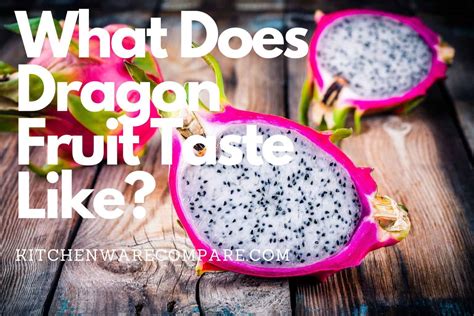 what does dragon fruit taste like kitchenware compare