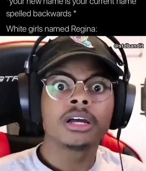 Your New Name Is Your Current Name Spelled Backwards White Girls Named Regina Seotitle