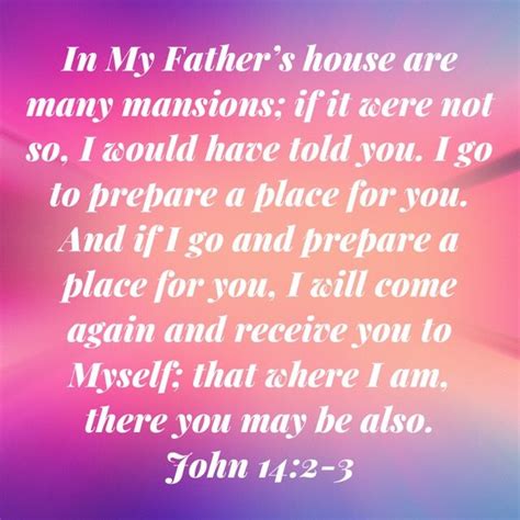 A Quote From John 1 2 3 That Reads In My Father S House Are Many Mansions If Ever Not So I