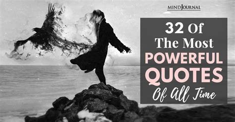 Of The Most Powerful Quotes Of All Time The Minds Journal
