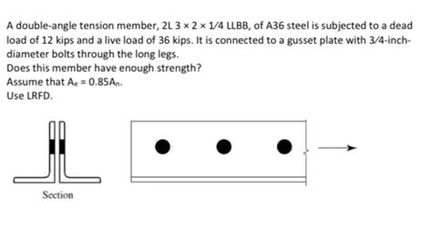 A Doubleangle Tension Member 2l 3 X 2 X 14 Llbb Of A36 Steel Is