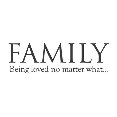 If it wasn't for you, i wouldn't have let your sibling know how much she or he is loved with one of these quotes. wall quotes wall decals - "Family: Being Loved No Matter What" (With images) | Family love ...