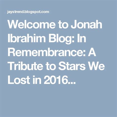 Welcome To Jonah Ibrahim Blog In Remembrance A Tribute To Stars We