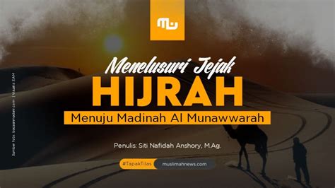 Menelusuri Jejak Hijrah Menuju Madinah Al Munawwarah Muslimah News