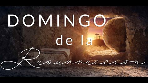 Feliz Domingo De La Resurreccion Youtube