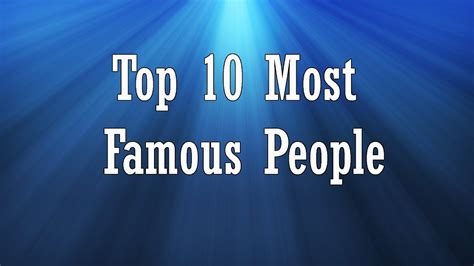 Top 10 Most Famous People Youtube