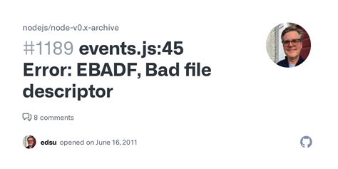 Eventsjs45 Error Ebadf Bad File Descriptor · Issue 1189 · Nodejs