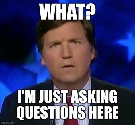 Confused Tucker Carlson Imgflip