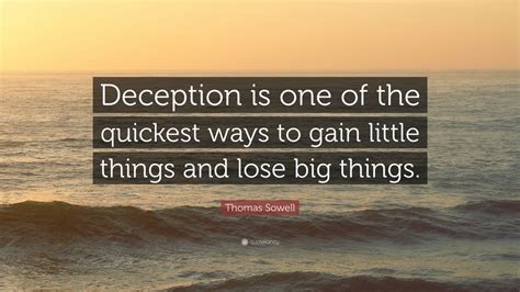 Thomas Sowell Quote “deception Is One Of The Quickest Ways To Gain