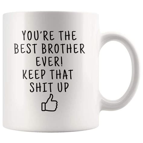 Exotic flowers can be the best wedding gift for your darling brother. Brother Gifts: You're The Best Brother Ever! Mug | Funny ...