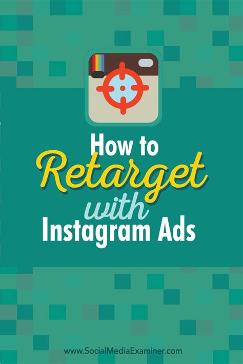 How To Retarget With Instagram Ads Social Media Examiner Instagram