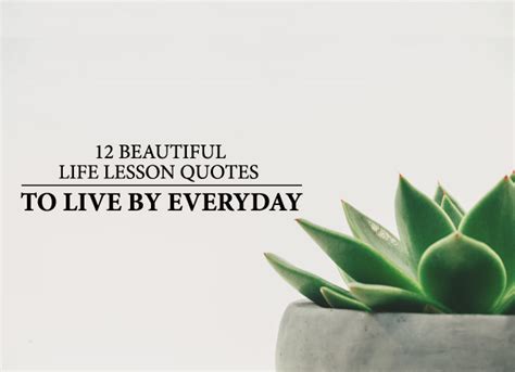 61 Beautiful Life Lesson Quotes To Live By Everyday