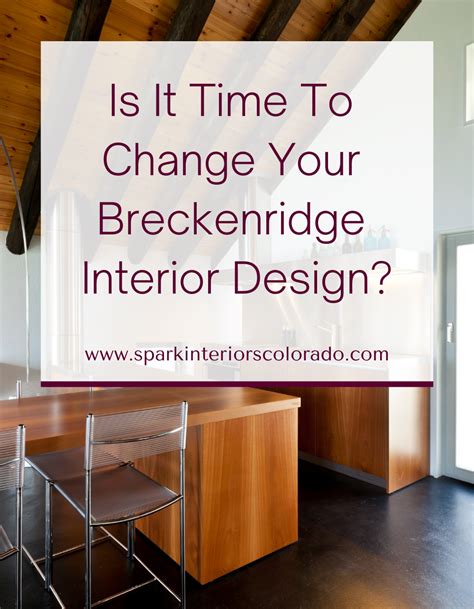 Is It Time To Change Up Your Breckenridge Interior Design Spark