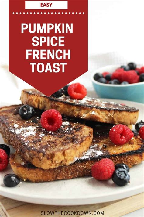 Pumpkin Spice French Toast Slow The Cook Down