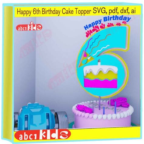 Awesome Happy 6th Birthday Cake Topper Svg Files