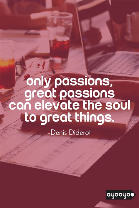 Inspirational Motivation Quote Only Passion Great Passion Can Elevate The Soul To Great
