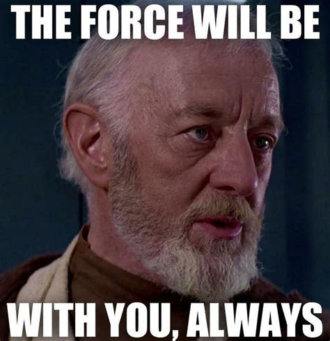 The Force Will Be With You Always Picture Quotes