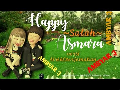 SALAH| |HAPPY ASMARA_versi lirik+arti (unofficial)AMBYAR ...