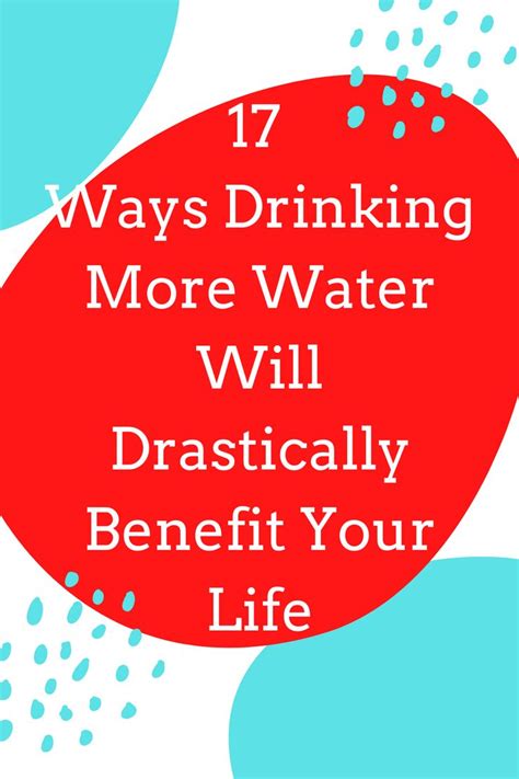 17 Ways Drinking More Water Will Drastically Benefit Your Life Life