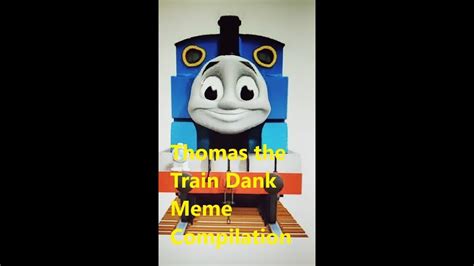 Thomas The Dank Engine Meme Compilation Pictures And Videos Youtube