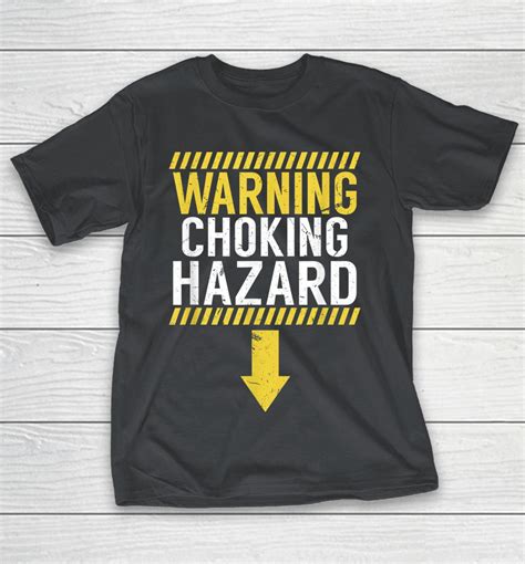 Warning Choking Hazard Funny Shirts Woopytee