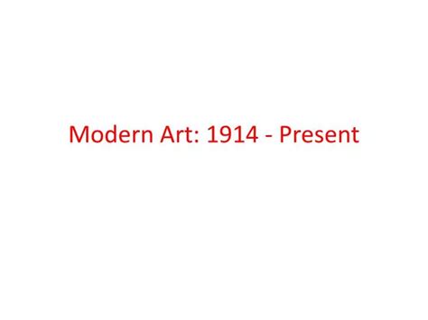 Ppt Modern Art 1914 Present Powerpoint Presentation Free Download