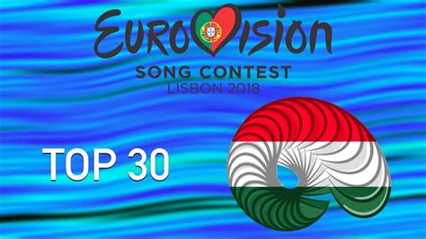 All the songs competing in iceland's selection for eurovision 2018. Eurovision 2018 | Hungary (A Dal 2018) My Top 30 - YouTube