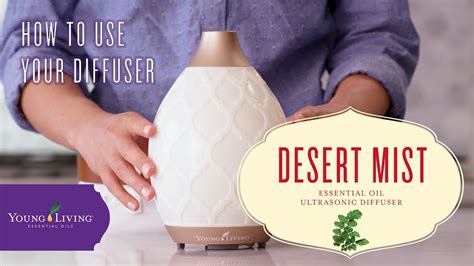 Please note that they are at standard available sizes. How to Use Your Desert Mist Diffuser | Young Living ...