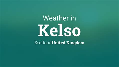 Weather For Kelso Scotland United Kingdom