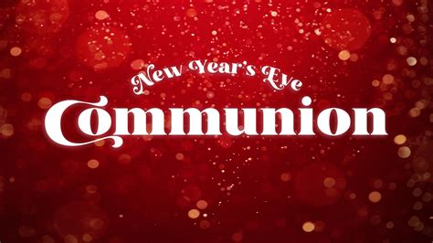 New Year’s Eve Communion — St. Mark's Community Church