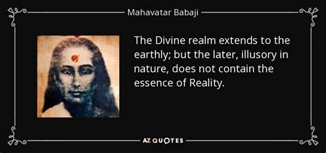 Mahavatar Babaji Quote The Divine Realm Extends To The Earthly But