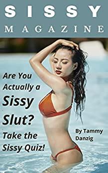 Sissy Magazine Are You Actually A Sissy Slut Take The Sissy Quiz Kindle Edition By Danzig
