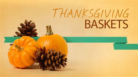 We will be distributing thanksgiving baskets to families in need within our community. Events · Thanksgiving Baskets | First Baptist Church