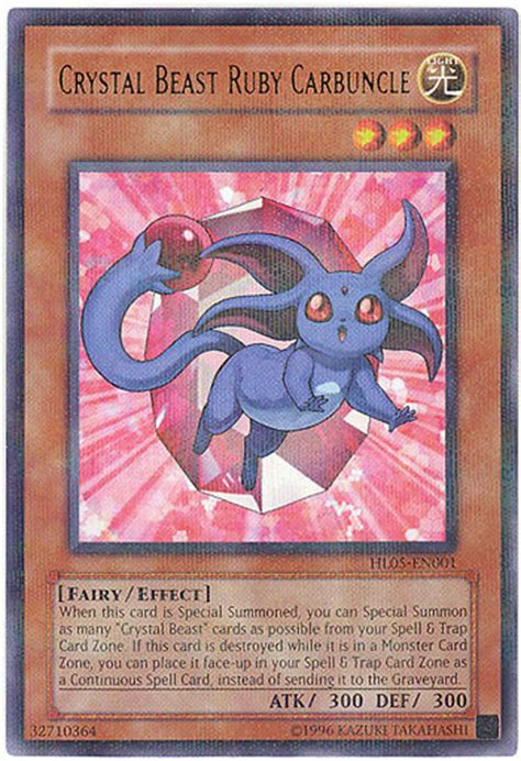 The easiest way to find items is to search the upc barcode that is on the package or type in the name. Yu-Gi-Oh Card - HL05-EN001 - CRYSTAL BEAST RUBY CARBUNCLE (parallel rare holo) (Mint ...