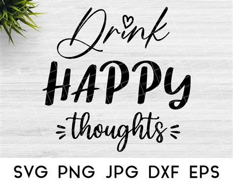 Drink Happy Thoughts Svg Wine Saying Svg Wine Quotes Svg Etsy