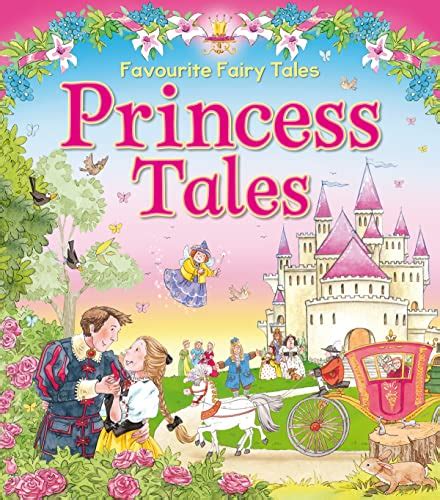 Princess Tales Favourite Fairy Tales For Ages 4 And Up Kate Davies