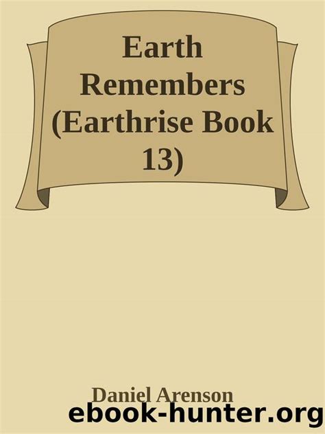 Earth Remembers Earthrise Book 13 By Daniel Arenson Free Ebooks